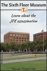 Learn About Jfk S Assassination At The Dallas Sixth Floor Museum Travel Facts Us Vacation Spots Canada Travel Guide