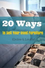 20 Places To Sell Your Used Furniture Fast Online Locally Sell Used Furniture Selling Furniture Used Furniture Online