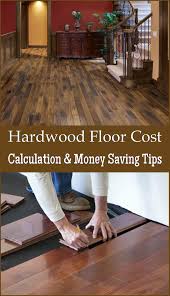 Calculating The Cost Of Installing Hardwood Floor Including The Tips To Save Money During The Process In 2020 Hardwood Floors Flooring Installing Hardwood Floors