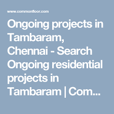 Ongoing Projects In Tambaram Chennai Search Ongoing Residential Projects In Tambaram Commonfloor Com Chennai Mobile Boarding Pass