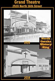 This Is The Grand Theatre At N 16th And Binney In 1935 And 2014 Omaha Nebraska Places To Visit Nebraska