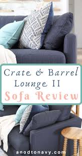 Our Crate And Barrel Lounge Ii Sofa Review A Nod To Navy Crate Barrel Lounge Crate And Barrel Crate And Barrel Sectional