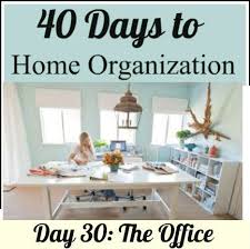 Organizing Your Office Your Modern Family 40 Days To Organization Home Home Office Organization Interior Design