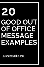20 Good Out Of Office Message Examples Office Quotes Funny Out Of Office Message Messages