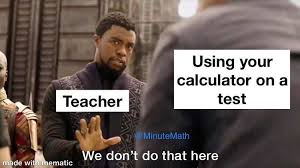 We Don T Do That Here Math Mathmemes Nocalculators Noticalculator Wedontdothathere Blackpanther Minutemath Math Memes Math Instagram