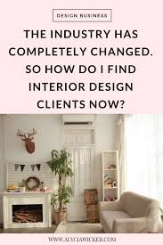 Finding Interior Design Clients When The Industry Has Changed Interiordesigner Interiordesignbus Interior Design School Online Interior Design Design Clients