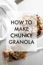 How To Make Chunky Granola Easy Customizable Recipe Easy Granola Recipe Chunky Granola Recipe Easy Granola