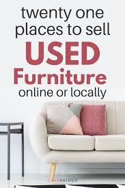 The 21 Best Places To Sell Used Furniture Online And Locally Cara Palmer Blog In 2020 Sell Used Furniture Used Furniture Online Online Furniture