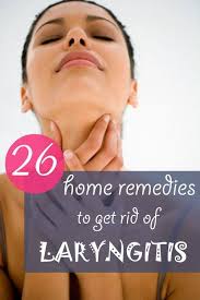26 Easy Home Remedies To Get Rid Of Laryngitis Home Remedies For Laryngitis Home Remedies Remedies
