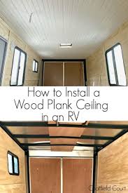 Tongue And Groove Ceiling Installation In A Small Rv Chatifleld Court Tongue And Groove Ceiling Wood Plank Ceiling Ceiling Remodel