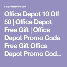 Office Depot 10 Off 50 Office Depot Free Gift Office Depot Promo Code Free Gift Office Depot Promo Code Gifts For Office Free Printable Coupons Promo Codes