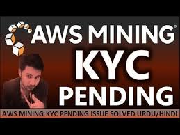 Aws Mining Kyc Aws Mining Kyc Verify How To Verify Your Kyc Aws Min Told You So Hindi Online Business