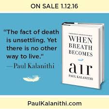 When Breath Becomes Air By Paul Kalanithi January 12 2016 Air Quotes When Breath Becomes Air Book Worth Reading