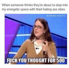 Jeopardy Bad Vibes Meme Funny Spiritual Memes I Love To Laugh Funny Memes