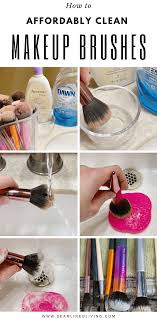 How To Affordably Clean Your Makeup Brushes How To Clean Makeup Brushes Makeup Brushes Clean Makeup