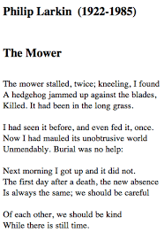 The Mower Philip Larkin I M Not Sure If I Like Philip Larkin S Poetry Although There Is An Interesting Feeling Larkin Poems Writing Poetry Philip Larkin