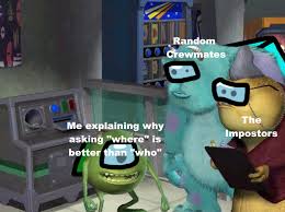 Be Cool Ask Where Not Who Amongus
