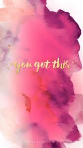 You Got This Free Download Fond D Ecran Citation Fond D Ecran Iphone Fond Ecran Rose
