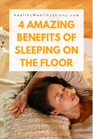 Benefits Of Sleeping On The Floor There Are Some Amazing Health Benefits Of Sleeping On The Floor There A Sleep On The Floor Benefits Of Sleep Ways To Sleep