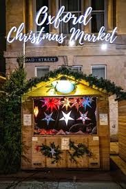 Holiday Happiness At The Oxford Christmas Market In 2020 Christmas Market Best Christmas Markets Dream City