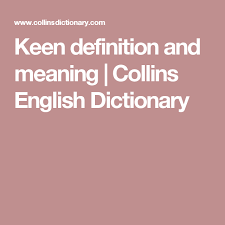 Keen Definition And Meaning Collins English Dictionary Collins English Dictionary English Dictionaries Dictionary