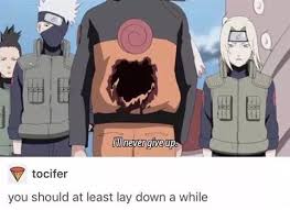 Hum No With That Big Hole In The Back You Should Die Naruto Funny Naruto Memes Naruto Funny