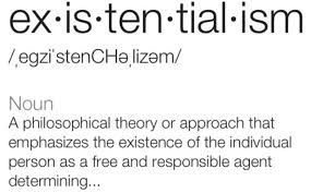 This Is The Full Definition Of Existentialism And Helps People Figure Out What It Is Existentialism Powerful Words No Response