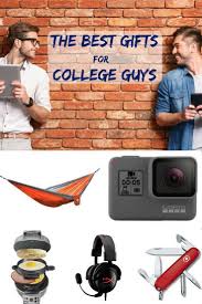 The Best Gifts For College Guys College Guy Gifts College Guys Gifts For College Boys
