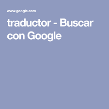 Traductor Buscar Con Google Tambopata Translate English To Spanish Words