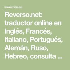 Reverso Net Traductor Online En Ingles Frances Italiano Portugues Aleman Ruso Hebreo Consulta De Diccionari Con Imagenes Expresiones En Ingles Traductor Diccionario