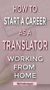 Online Translator Jobs Work From Home As A Translator Online Jobs For Moms Work From Home Jobs Online Jobs From Home
