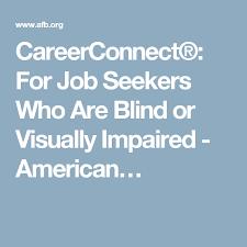 Careerconnect For Job Seekers Who Are Blind Or Visually Impaired American Living Skills Career Counseling Assessment Resources