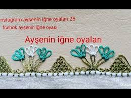 Yeni Baslayanlar Icin Kolay Ve Gosterisli Igne Oyasi Modeli Yapilisi Sesli Anlatim Youtube Oya Ornekleri Boncuk Oya