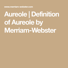 Aureole Definition Of Aureole By Merriam Webster Definitions Merriam Webster Merriam