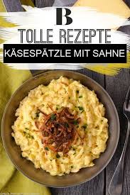 Kasespatzle Mit Sahne Rezept Kasespatzle Mit Sahne Rezepte Nudelgerichte