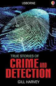 True Stories Of Crime And Detection Also Available Everest Adventures Gangsters Ghosts Heroes Polar Adventu True Stories True Crime Books Usborne Books