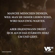 Manche Menschen Denken Weil Man Sie Immer Lieben Wird Wird Man Ewig Warten Aber Irgendwann Dreht Sich Auch Das Starkste Herz Um Und Geht Visual Statements Spruche Spruche Zitate Tiefsinnige Spruche
