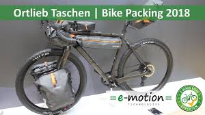 Ortlieb Bikepacking Fahrradtaschen 2018 Pedelec Preview Vorschau Eurobike 2017 Youtube