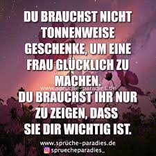 Du Brauchst Nicht Tonnenweise Geschenke Um Eine Frau Glucklich Zu Machen Du Brauchst Ihr Nur Zu Zeigen Dass Sie Dir Wi Spruche Weisheiten Spruche Weisheiten