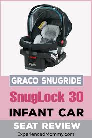 Graco Snugride Snuglock 30 Infant Car Seat Review Baby Car Seats Car Seats Car Seat Stroller