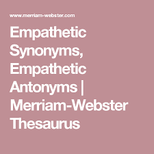 Empathetic Synonyms Empathetic Antonyms Merriam Webster Thesaurus Thesaurus Antonyms Synonym