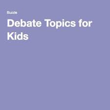 Here S An Entire Collection Of Stimulating Debate Topics For Kids Debate Topics For Kids Debate Topics Debate