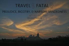 Travel Is Fatal To Prejudice Bigotry And Narrow Mindedness Mark Twain Romantic Travel Quotes Best Travel Quotes Travel Quotes