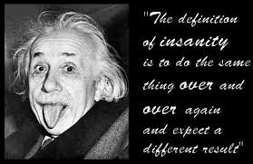 Insanity Is Repeating The Same Mistakes And Expecting Different Results Description From Kalistempleofdoo Definition Of Insanity Mark Twain Quotes Definitions