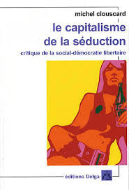 Le Capitalisme Selon Michel Clouscard Patrick Coulon Le Club De Mediapart