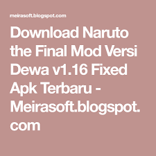 Download Naruto The Final Mod Versi Dewa V1 16 Fixed Apk Terbaru Meirasoft Blogspot Com Naruto Final
