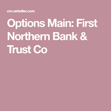 Options Main First Northern Bank Trust Co Maine Options Trust