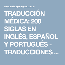 Traduccion Medica 200 Siglas En Ingles Espanol Y Portugues Traducciones De Portugues Medicos Espanol Ingles