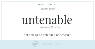 Word Of The Day Untenable Merriam Webster In 2020 Word Of The Day Words Commonly Misspelled Words