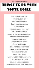 List Of Things To Do When You Re Bored Things To Do When Bored What To Do When Bored Bored List